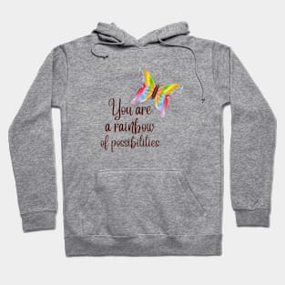 You are a rainbow of possibilities Hoodie